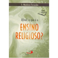 AFINAL, O QUE O ENSINO RELIGIOSO - 2