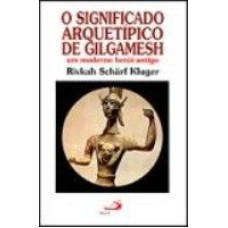 SIGNIFICADO ARQUITIPICO DE GILGAMESH