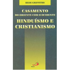 CASAMENTO DO ORIENTE COM O OCIDENTE - HIDUISMO E CRISTIANISMO - COL. TEMAS - 1