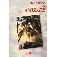 PARA VOCE COM AMIZADE - 1