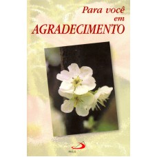 PARA VOCE EM AGRADECIMENTO - 1