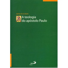 TEOLOGIA DO APÓSTOLO PAULO, A