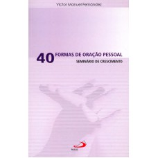 40 FORMAS DE ORACAO PESSOAL - 2