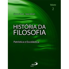 História da filosofia - Volume 2 - Patrística e Escolástica: patrística e escolástica