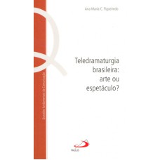 TELEDRAMATURGIA BRASILEIRA - ARTE OU ESPETACULO - 1ª