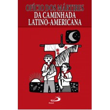 OFÍCIO DOS MÁRTIRES DA CAMINHADA LATINO AMERICANA