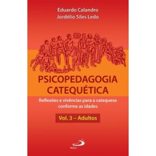 Psicopedagogia catequética: reflexões e vivências para a catequese conforme as idades