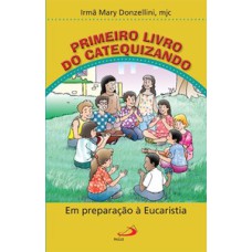 Primeiro livro do Catequizando: Em preparação à Eucaristia