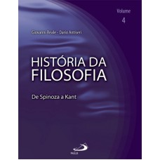 HISTÓRIA DA FILOSOFIA - VOLUME 4 - DE SPINOZA A KANT