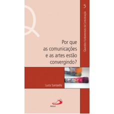 POR QUE AS COMUNICACOES E AS ARTES ESTAO CONVERGINDO