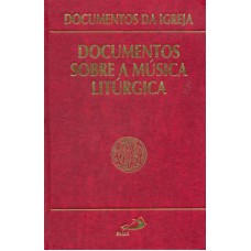 DOCUMENTOS SOBRE A MÚSICA LITURGICA