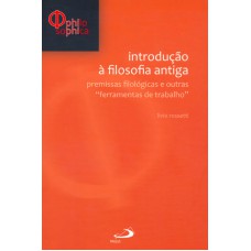 INTRODUÇÃO À FILOSOFIA ANTIGA - PREMISSAS FILOLÓGICAS E OUTRAS FERRAMENTAS DE TRABALHO