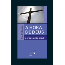 A hora de Deus: a crise na vida cristã