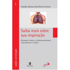 SAIBA MAIS SOBRE SUA RESPIRAÇÃO - BRONQUITE CRÔNICA E ENFISEMA PULMONAR: COMO PREVENIR E TRATAR?