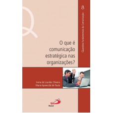 QUE É COMUNICAÇÃO ESTRATÉGICA NAS ORGANIZAÇÕES?, O