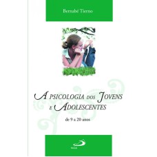 PSICOLOGIA DOS JOVENS E ADOLESCENTES DE 9 A 20 ANOS, A