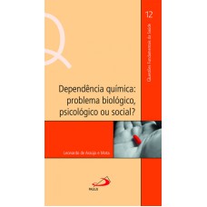 DEPENDENCIA QUIMICA: PROBLEMA BIOLOGICO, PSICOLOGICO OU SOCIAL? - 1