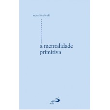 MENTALIDADE PRIMITIVA, A - 1