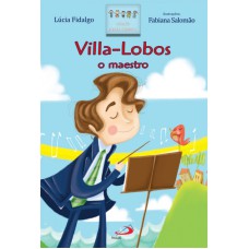 VILLA LOBOS - O MAESTRO