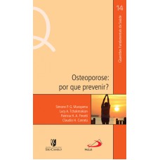 OSTEOPOROSE: POR QUE PREVENIR? - COL. QUESTOES FUNDAMENTAIS DA SAUDE - 1