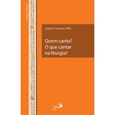 Quem canta? O que cantar na liturgia?