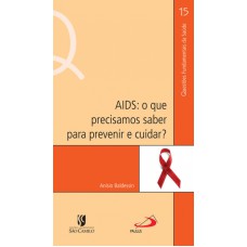 AIDS - O QUE PRECISAMOS SABER PARA PREVINIR E CUIDAR - 1