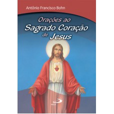 ORAÇÕES SAGRADO CORAÇÃO DE JESUS