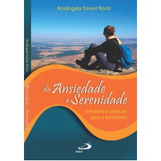 DA ANSIEDADE A SERENIDADE - REFLEXOES E PRATICAS PARA A FELICIDADE1 - 1