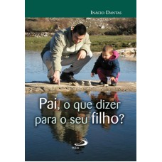 PAI, O QUE DIZER PARA O SEU FILHO ? - 1