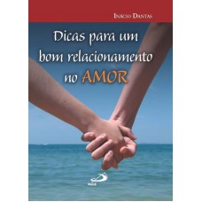 DICAS PARA UM BOM RELACIONAMENTO NO AMOR - 1