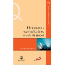 E IMPORTANTE A ESPIRITUALIDADE NO MUNDO DA SAUDE? - 1ª