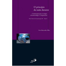 COMUNICACAO PARA OS ANTIGOS, A FENOMENOLOGIA E O BERGONISMO - TOMO I - PRINCIPIO DA RAZAO DURANTE