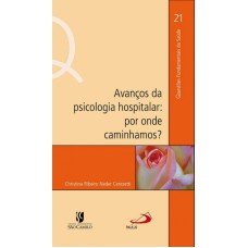 AVANCOS DA PSICOLOGIA HOSPITALAR - POR ONDE CAMINHAMOS - 1ª