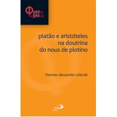 PLATAO E ARISTOTELES NA DOUTRINA DO NOUS DE PLOTINO