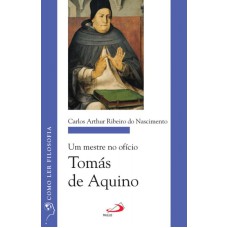 MESTRE NO OFÍCIO, UM - TOMÁS DE AQUINO