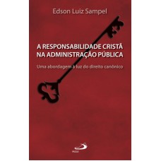 RESPONSABILIDADE CRISTA NA ADMINISTRACAO PUBLICA