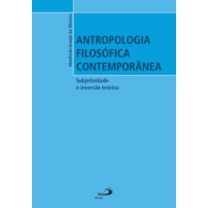 Antropologia filosófica contemporânea: subjetividade e inversão teórica