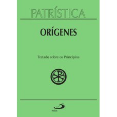 Patrística - Tratado sobre os princípios - Vol. 30