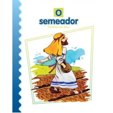 SEMEADOR, O - PARABOLAS DE JESUS