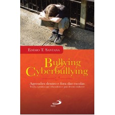 BULLYING E CYBERBULLYING - AGRESSOES DENTRO E FORA DAS ESCOLAS - TEORIA E P - 1ª