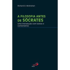 A filosofia antes de Sócrates: uma introdução com textos e comentários