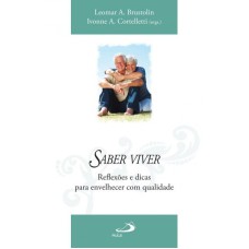 SABER VIVER - REFLEXOES E DICAS PARA ENVELHECER COM QUALIDADE