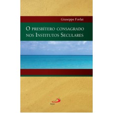 PRESBITERO CONSAGRADO NOS INSTITUTOS SECULARES, O