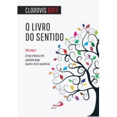 LIVRO DO SENTIDO, O - VOL. 1 - CRISE E BUSCA DE SENTIDO HOJE (PARTE CRITICO - 1ª