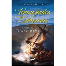 TEMPESTADES E CALMARIAS - A HISTORIA DE TIAGO E JOAO - 1