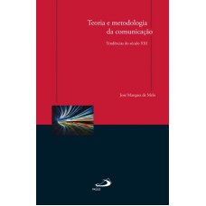 TEORIA E METODOLOGIA DA COMUNICACAO -TENDENCIAS DO SECULO XXI - 1