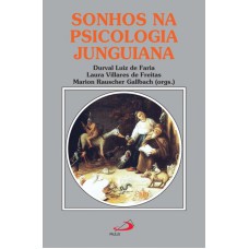 SONHOS NA PSICOLOGIA JUNGUIANA - NOVAS PERSPECTIVAS NO CONTEXTO BRASILEIRO