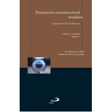 PENSAMENTO COMUNICACIONAL BRASILEIRO - O LEGADO DAS CIENCIAS HUMANAS