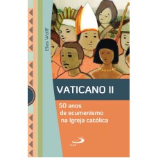 VATICANO II - 50 ANOS DE ECUMENISMO NA IGREJA CATOLICA