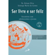 SER LIVRE E FELIZ - ENCONTROS COM ADOLESCENTES E JOVENS - 1